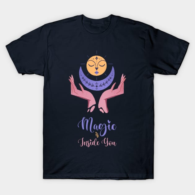 Magic is inside you T-Shirt by Karmina Art